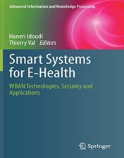 Smart Systems for E-Health: WBAN Technologies, Security and Applications (Advanced Information and Knowledge Processing) 2021 Original PDF