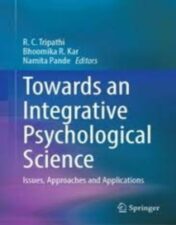 Towards an Integrative Psychological Science Issues, Approaches and Applications