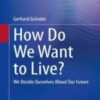 How Do We Want to Live? We Decide Ourselves About Our Future