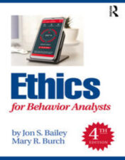 This fully updated fourth edition of Jon S. Bailey and Mary R. Burch’s bestselling Ethics for Behavior Analysts is an invaluable guide to understanding and implementing the newly revised Behavior Analyst Certification Board®  (BACB) Ethics Code for Behavior Analysts.