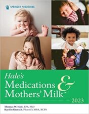 Hale’s Medications & Mothers’ Milk 2023: A Manual of Lactational Pharmacology 20th Edition 2022 Original PDF