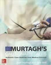 MURTAGH AND BIRD CAUTIONARY TALES: Authentic Case Histories from Medical Practice, 3rd Edition 2019 EPUB + Converted PDF