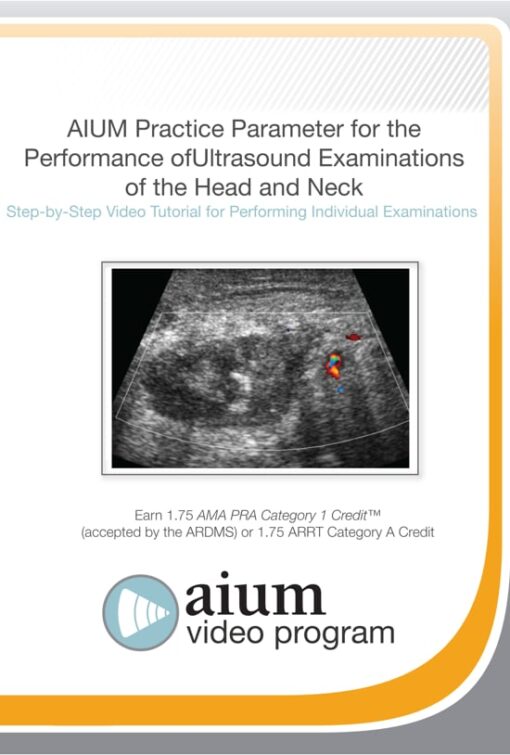 AIUM Practice Parameter for the Performance of Ultrasound Examinations of the Head and Neck Step-by-Step Video Tutorial (CME VIDEOS)