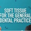 Soft Tissue for the General Dental Practice