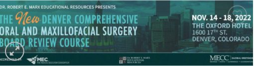 The Denver Comprehensive Oral and Maxillofacial Surgery Board Review Course 2022