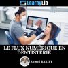 LearnyLib Le Flux Numerique en Dentistrie