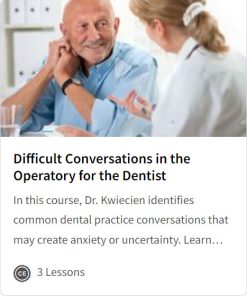 Difficult Conversations in the Operatory for the Dentist