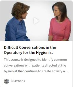 Difficult Conversations in the Operatory for the Hygienist