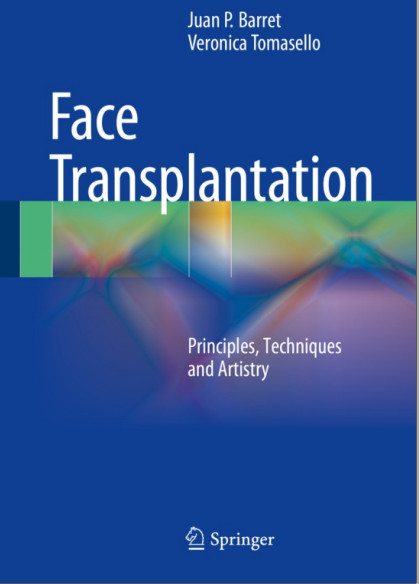 Face Transplantation: Principles, Techniques and Artistry 2015th Edition