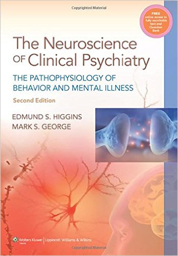 Neuroscience of Clinical Psychiatry: The Pathophysiology of Behavior and Mental Illness Second Edition