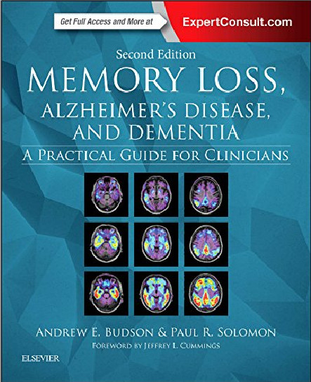 Memory Loss, Alzheimer's Disease, and Dementia: A Practical Guide for Clinicians, 2e 2nd Edition