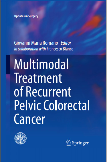 Multimodal Treatment of Recurrent Pelvic Colorectal Cancer (Updates in Surgery) 1st ed. 2016 Edition