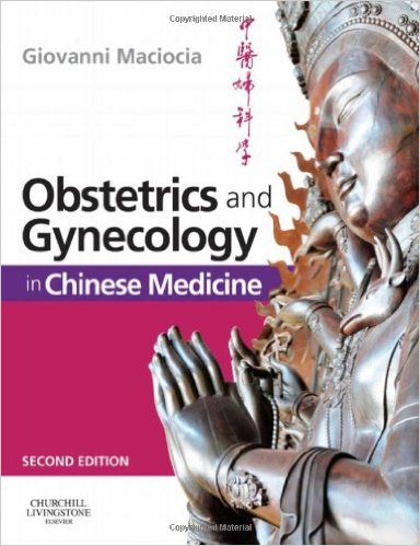 Obstetrics and Gynecology in Chinese Medicine, 2e 2nd (second) Edition by Maciocia CAc(Nanjing), Giovanni published by Churchill Livingstone (2011)
