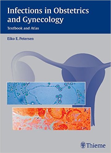 Infections in Obstetrics and Gynecology: Textbook and Atlas 1st edition Edition