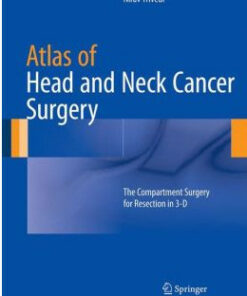 Atlas of Head and Neck Cancer Surgery: The Compartment Surgery for Resection in 3-D