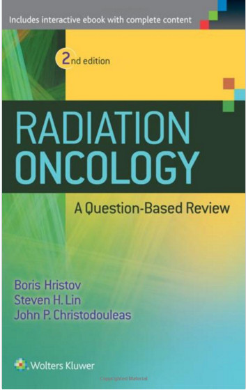Radiation Oncology - A Question Based Review 2nd Edition Second Edition