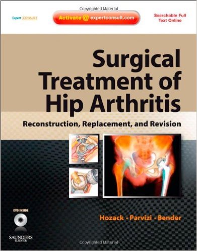 Surgical Treatment of Hip Arthritis: Reconstruction, Replacement, and Revision 1e