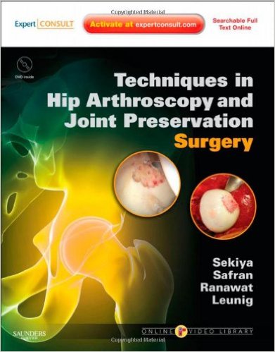 Techniques in Hip Arthroscopy and Joint Preservation Surgery 1 Edition