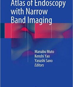 Atlas of Endoscopy with Narrow Band Imaging 1st ed. 2015 Edition