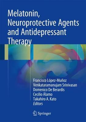Melatonin, Neuroprotective Agents and Antidepressant Therapy 1st ed. 2016 Edition