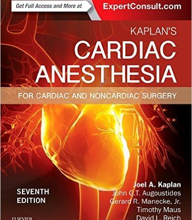 Kaplan’s Cardiac Anesthesia: In Cardiac and Noncardiac Surgery, 7e-Original PDF + Videos