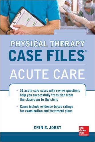 Physical Therapy Case Files: Acute Care 1st Edition