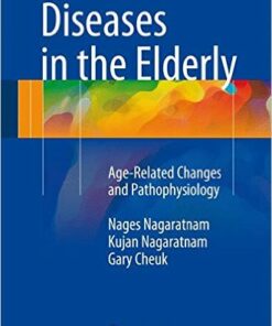 Diseases in the Elderly: Age-Related Changes and Pathophysiology 1st ed. 2016 Edition