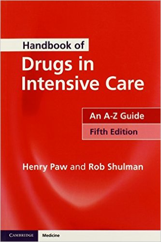 Handbook of Drugs in Intensive Care: An A-Z Guide 5th Edition
