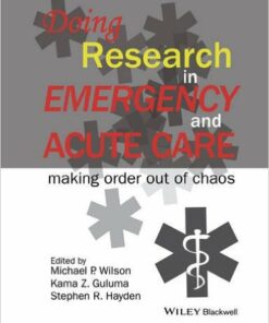 Doing Research in Emergency and Acute Care: Making Order Out of Chaos 1st Edition