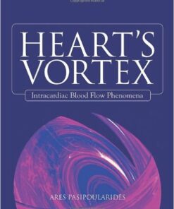 Heart's Vortex: Intracardiac Blood Flow Phenomena 1st Edition