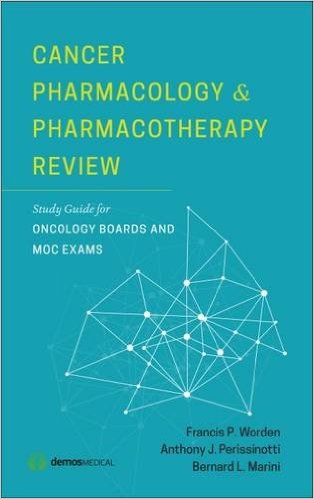 Cancer Pharmacology and Pharmacotherapy Review : Study Guide for Oncology Boards and Moc Exams