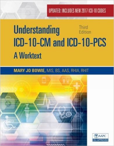Understanding ICD-10-CM and ICD-10-PCS : A Worktext, 3rd Edition