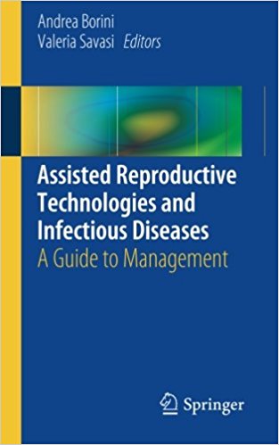 Assisted Reproductive Technologies and Infectious Diseases 2016 : A Guide to Management