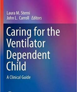 Caring for the Ventilator Dependent Child 2016 : A Clinical Guide