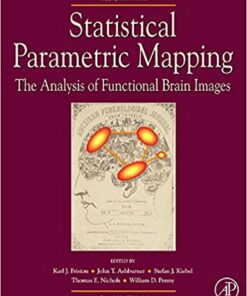 Statistical Parametric Mapping: The Analysis of Functional Brain Images 1st Edition