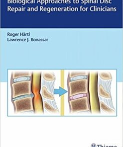 Biological Approaches to Spinal Disc Repair and Regeneration for Clinicians 1st Edition PDF