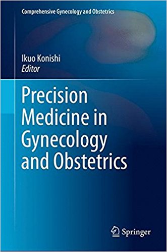 Precision Medicine in Gynecology and Obstetrics (Comprehensive Gynecology and Obstetrics) 1st ed. 2017 Edition PDF