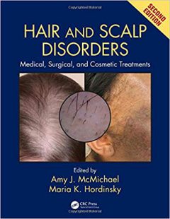 Hair and Scalp Disorders: Medical, Surgical, and Cosmetic Treatments, 2nd Edition PDF