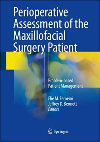 Perioperative Assessment of the Maxillofacial Surgery Patient: Problem-based Patient Management1st ed. 2018 Edition PDF