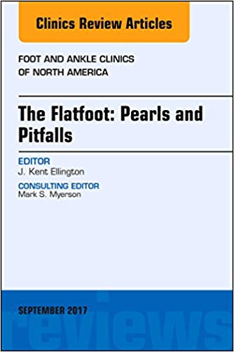 The Flatfoot: Pearls and Pitfalls, An Issue of Foot and Ankle Clinics of North America, E-Book (The Clinics: Orthopedics)