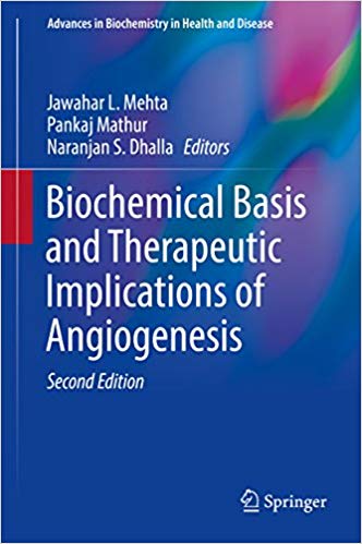 Biochemical Basis and Therapeutic Implications of Angiogenesis (Advances in Biochemistry in Health and Disease Book 6) 2nd Edition