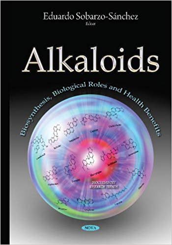 Alkaloids: Biosynthesis, Biological Roles and Health Benefits (Biochemistry Research Trends)