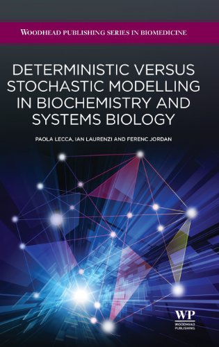 Deterministic Versus Stochastic Modelling in Biochemistry and Systems Biology (Woodhead Publishing Series in Biomedicine) 1st Edition