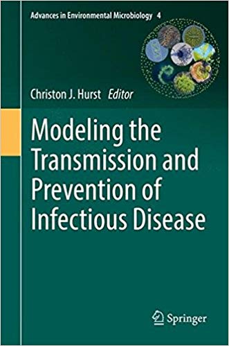 Modeling the Transmission and Prevention of Infectious Disease (Advances in Environmental Microbiology) 1st ed. 2017 Edition
