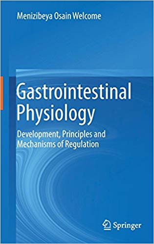 Gastrointestinal Physiology: Development, Principles and Mechanisms of Regulation 1st ed. 2018 Edition