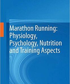 Marathon Running: Physiology, Psychology, Nutrition and Training Aspects 1st ed. 2016 Edition