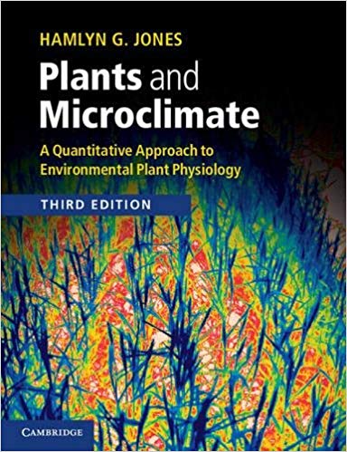 Plants and Microclimate: A Quantitative Approach to Environmental Plant Physiology 3rd Edition