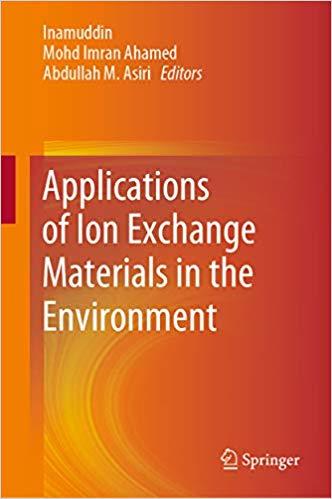 Applications of Ion Exchange Materials in the Environment 1st ed. 2019 Edition