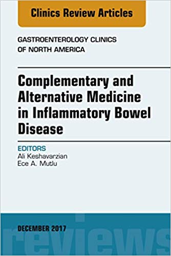 Complementary and Alternative Medicine in Inflammatory Bowel Disease, An Issue of Gastroenterology Clinics of North America, 1e (The Clinics: Internal Medicine) 1st