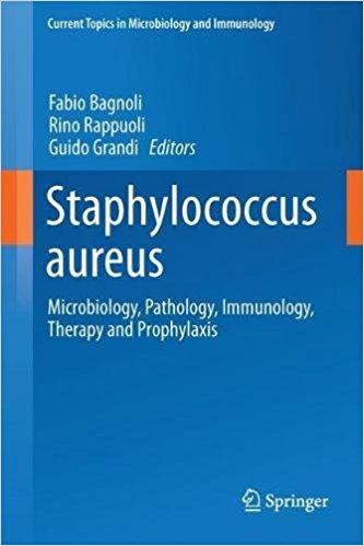 Staphylococcus aureus: Microbiology, Pathology, Immunology, Therapy and Prophylaxis (Current Topics in Microbiology and Immunology) 1st